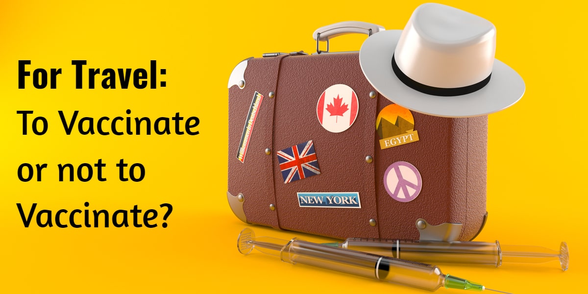 For Travel to Vaccinate or not to Vaccinate